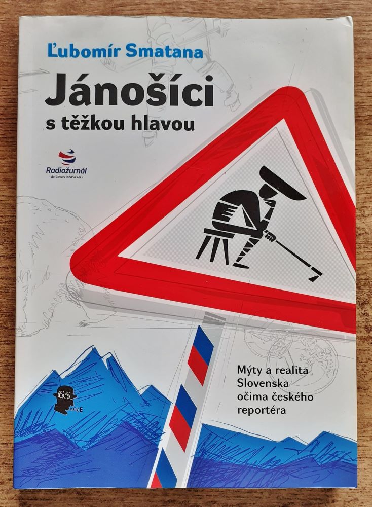 Jánošíci s těžkou hlavou / Mýty a realita Slovenska očima českého reportéra
