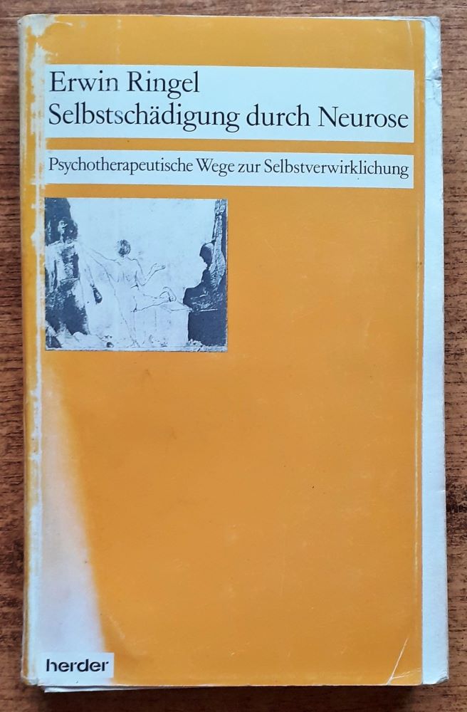 Selbstschädigung durch Neurose / Psychotherapeutische Wege zur Selbstverwirklichung
