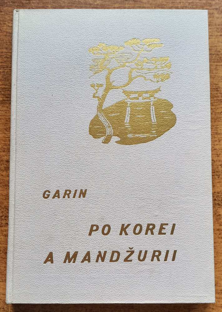 Po Korei a Mandžurii / Skrátené vydanie diela Po Korei, Mandžurii a Laodunskom polostrove / Ľudia a príroda