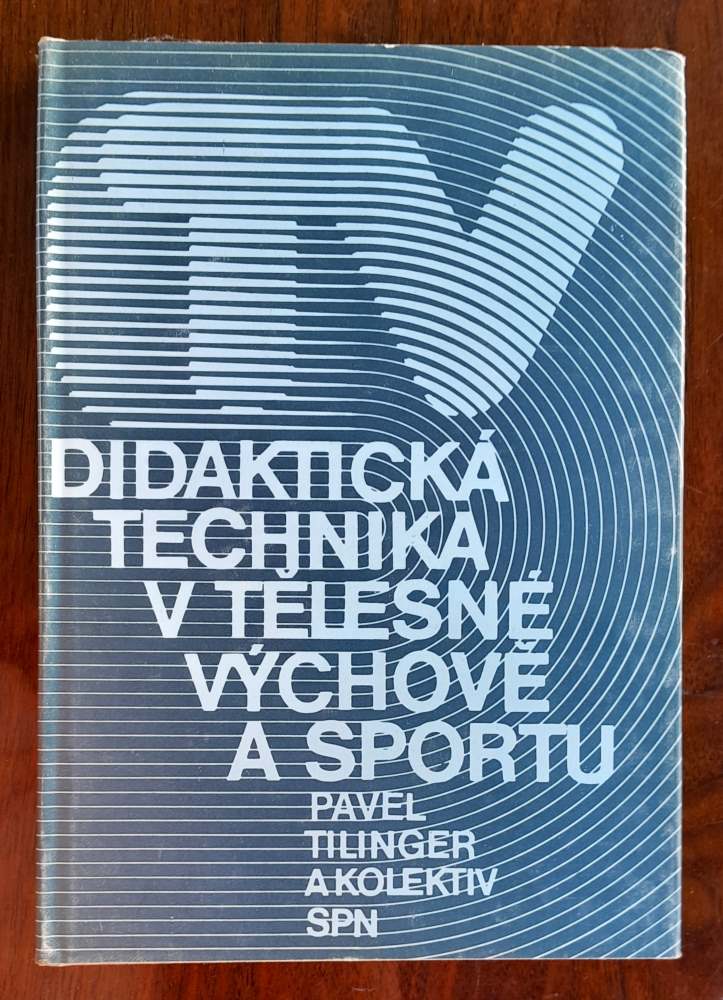Didaktická technika v tělesné výchově a sportu / Edice Učebnice pro vysoké školy