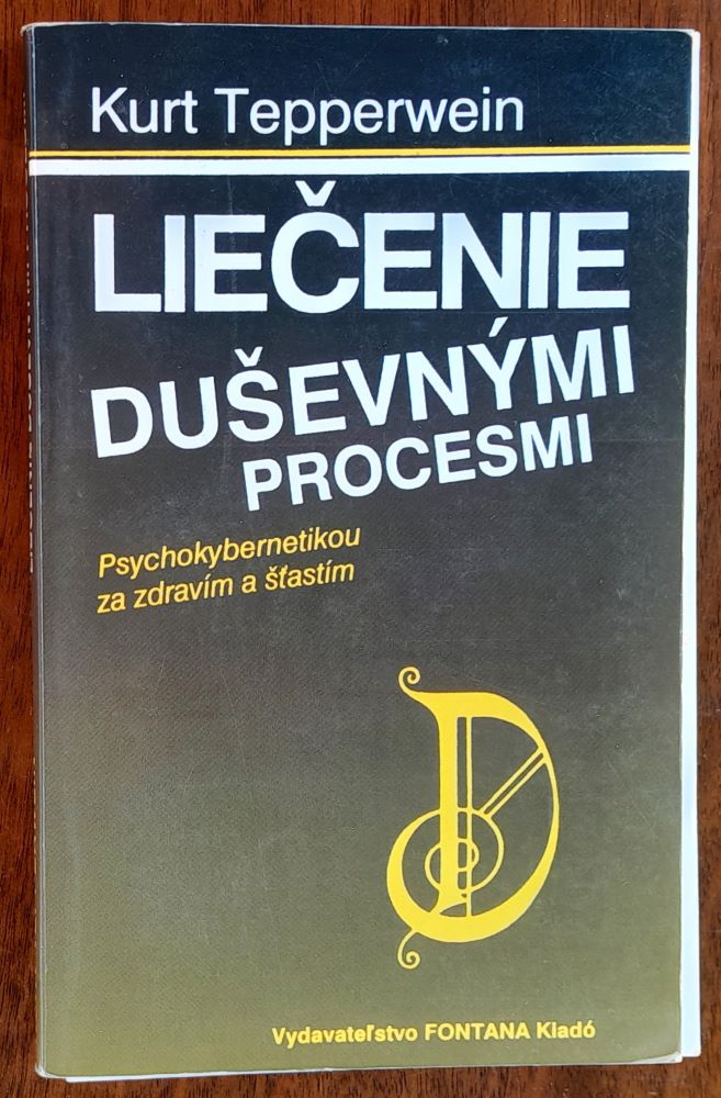 Liečenie duševnými procesmi / Psychokybernetikou za zdravím a šťastím