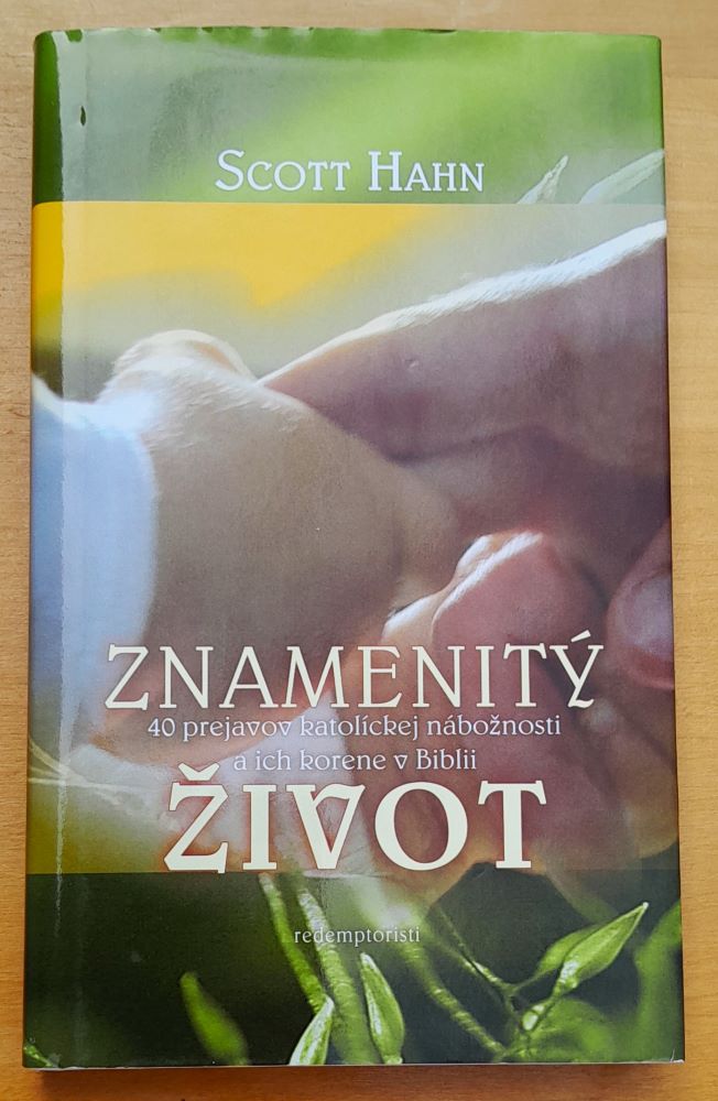 Znamenitý život / 40 prejavov katolíckej nábožnosti a ich korene v Biblii