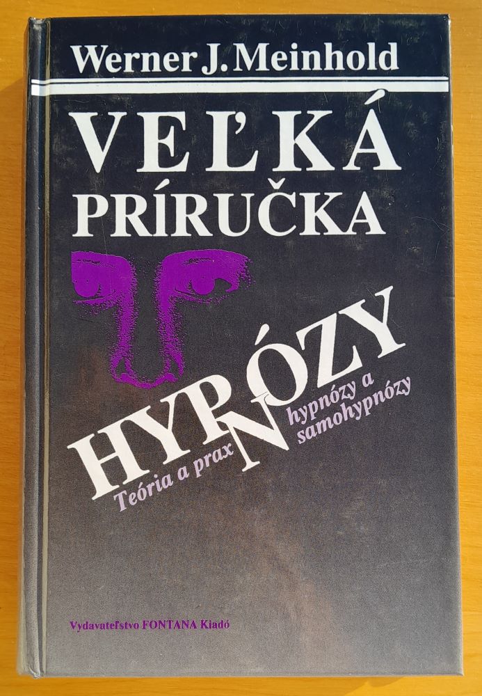 Veľká príručka hypnózy / Teória a prax hypnózy a samohypnózy