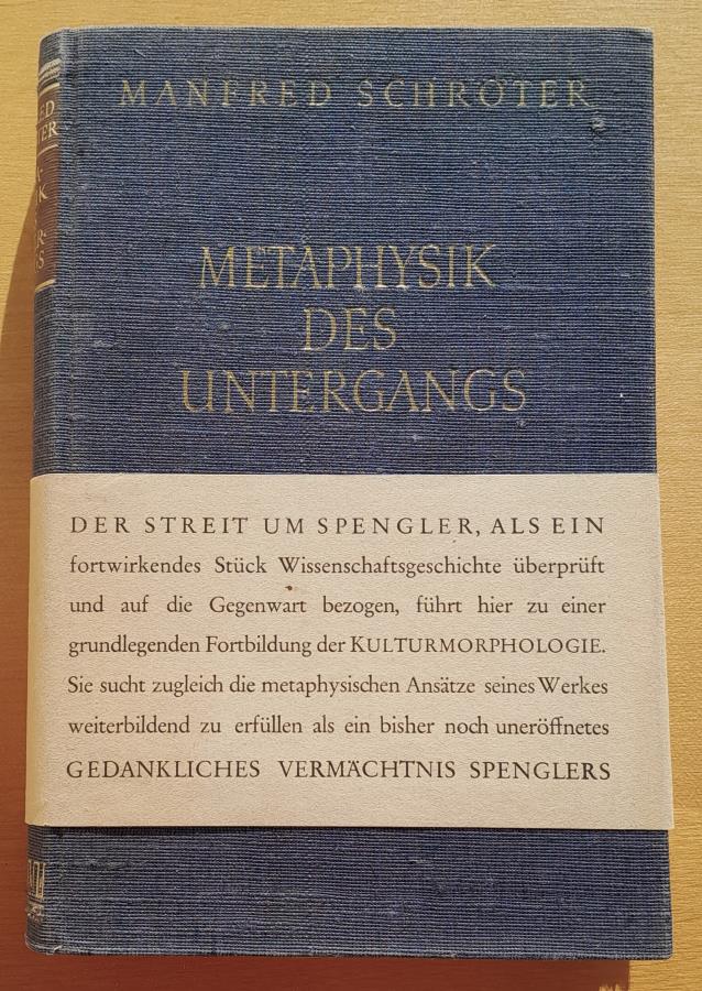 Metaphysik des untergangs / Eine kulturkritische studie uber Oswald Spengler