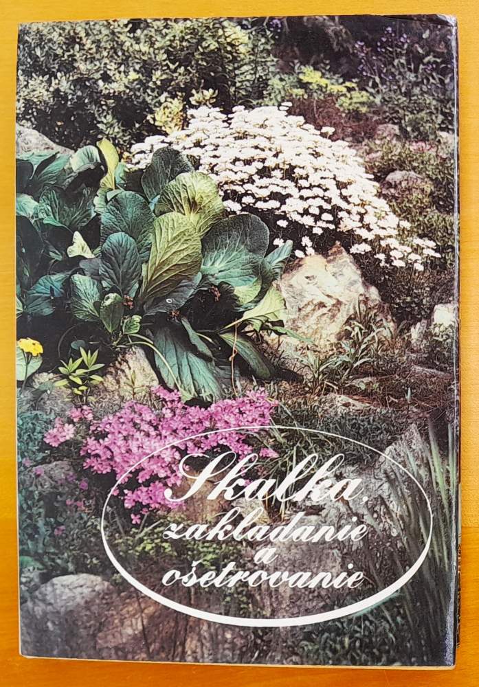 Skalka, zakladanie a ošetrovanie / Rastlinná výroba / Edícia Knižnica záhradkára