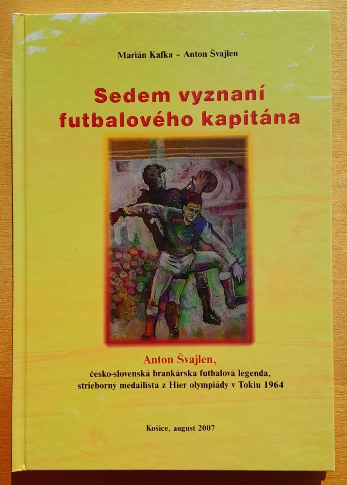 Sedem vyznaní futbalového kapitána / Anton Švajlen, česko-slovenská brankárska futbalová legenda