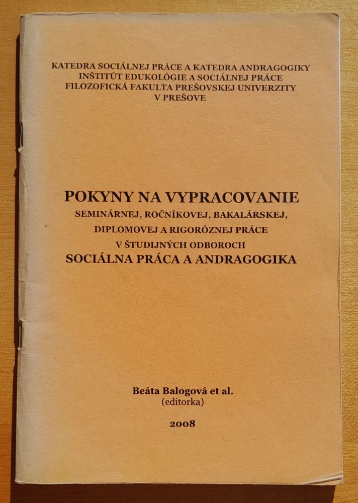 Pokyny na vypracovanie seminárnej, ročníkovej, bakalárskej, diplomovej a rigoróznej práce v študiných odboroch sociálna práca a andragogika