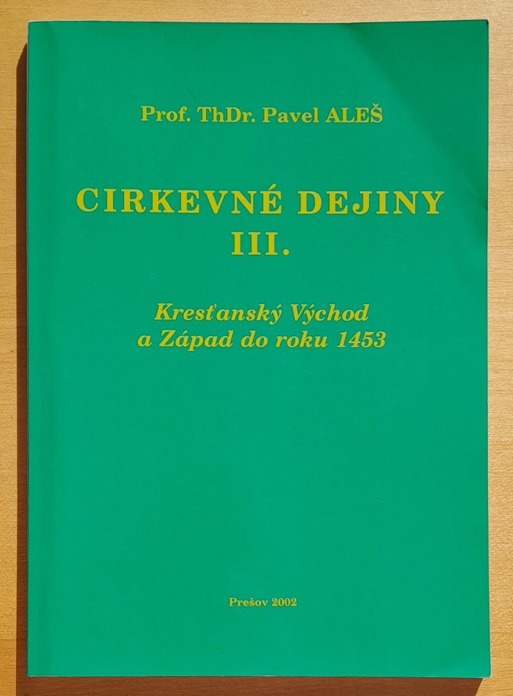 Cirkevné dejiny III. / Kresťanský Východ a Západ do roku 1453