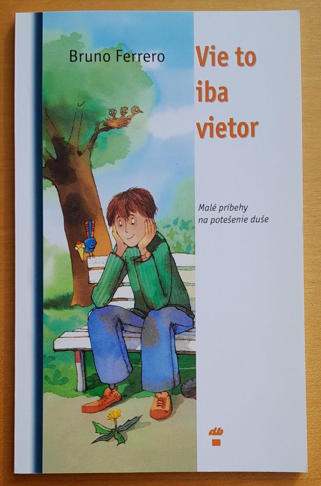Vie to iba vietor / Malé príbehy na potešenie duše
