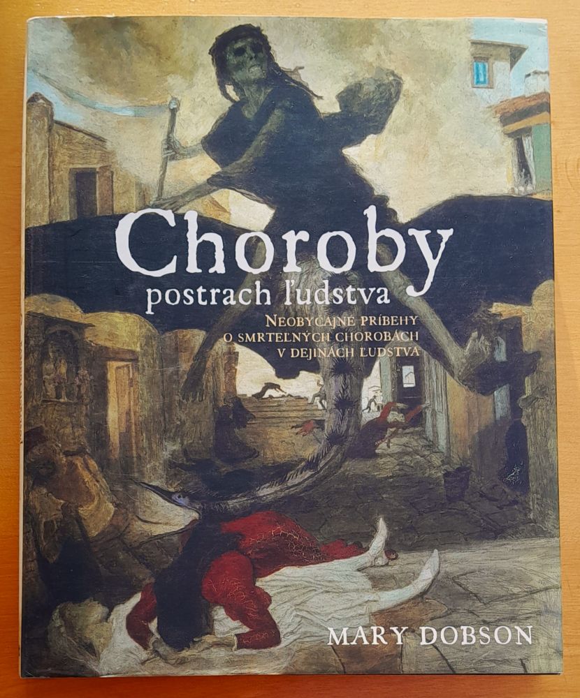 Choroby postrach ľudstva / Neobyčajné príbehy o smrteľných chorobách v dejinách ľudstva