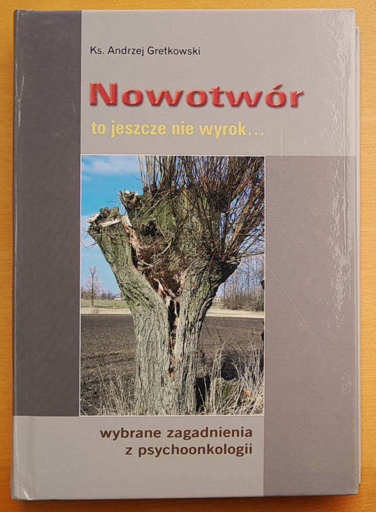 Nowotwór, to jeszcze nie wyrok... wybrane zagadnienia z psychoonkologii