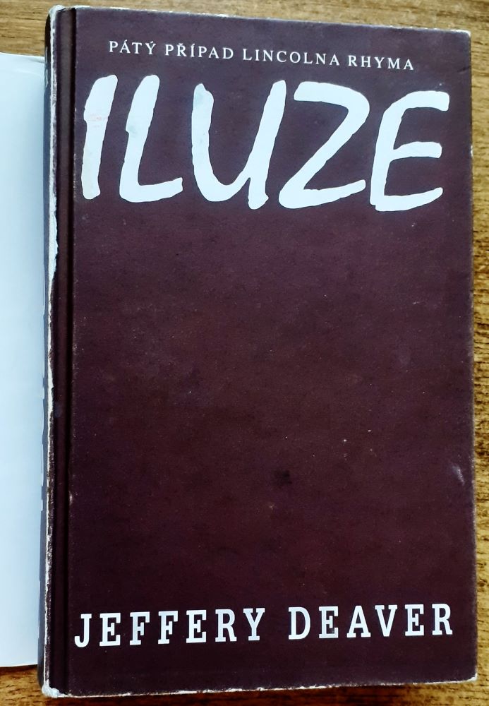Iluze / Pátý případ Lincolna Rhyma / Jeffery Deaver