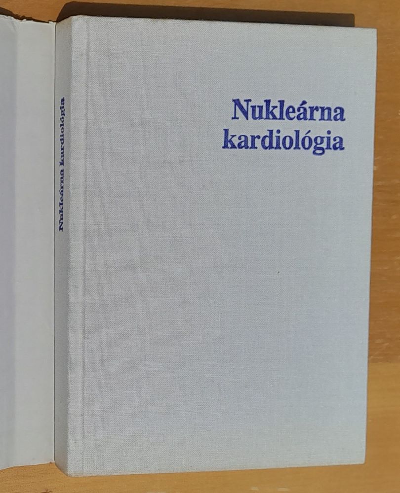 Nukleárna kardiológia / Scintigrafická diagnostika kardiovaskulárnych chorôb / Pre postgraduálne štúdium lekárov a farmaceutov