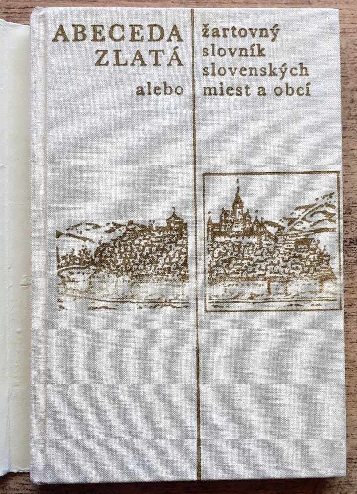 Abeceda zlatá alebo žartovný slovník slovenských miest a obcí