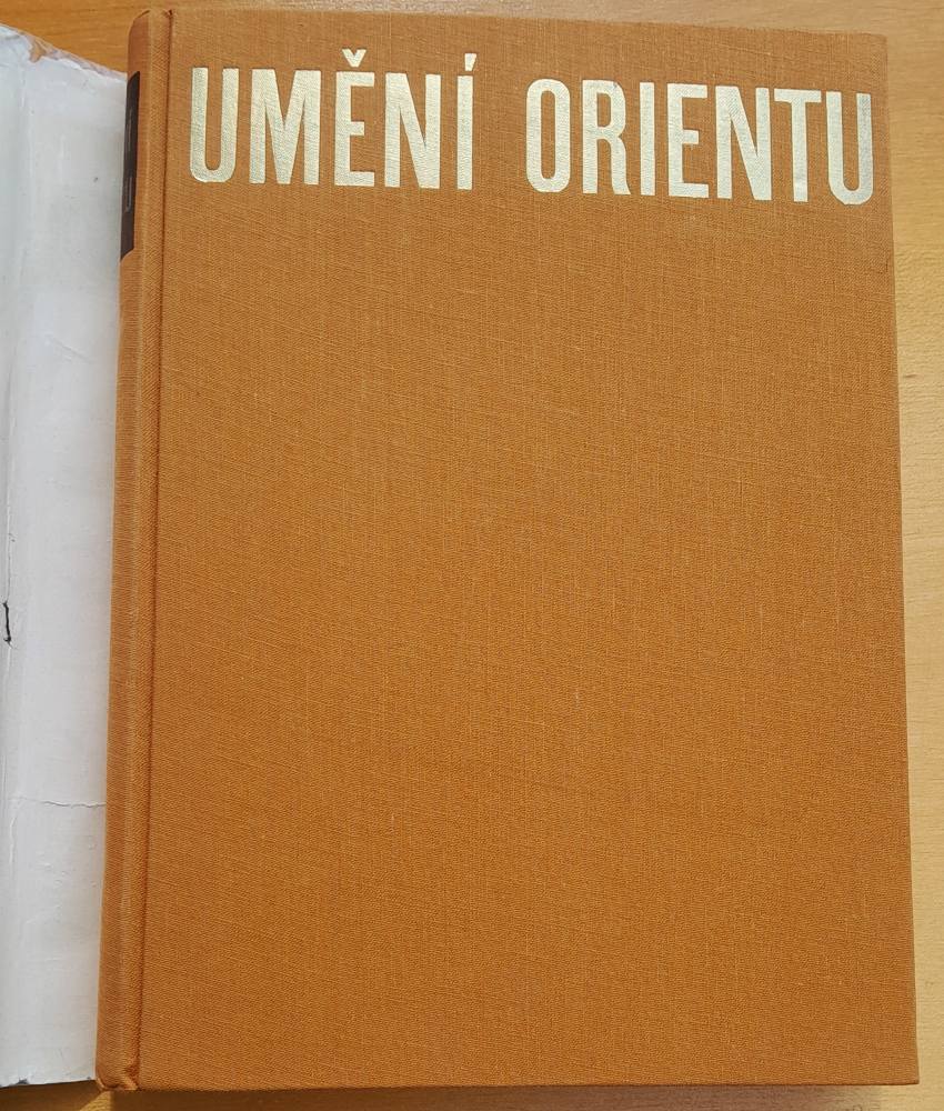 Umění Orientu / Persie - Idie - Tibet - Kambodža - Siam - Ceylon - Java - Bali - Čína - Japonsko