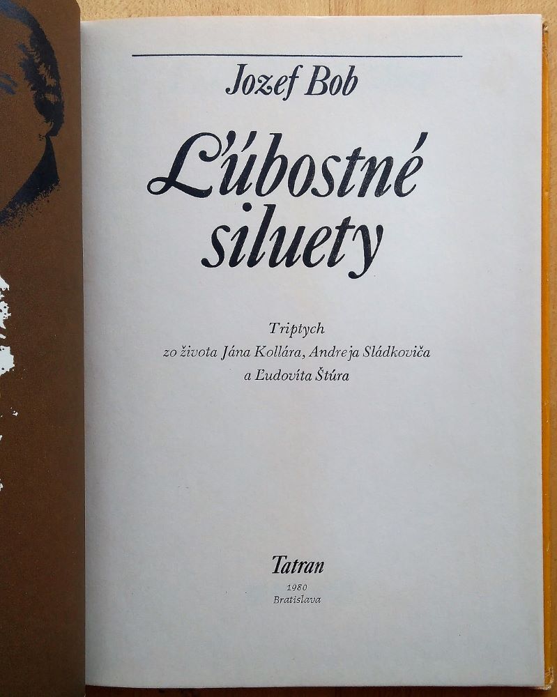 Ľúbostné siluety / Triptych zo života Jána Kollára, Andreja Sládkoviča a Ľudovíta Štúra