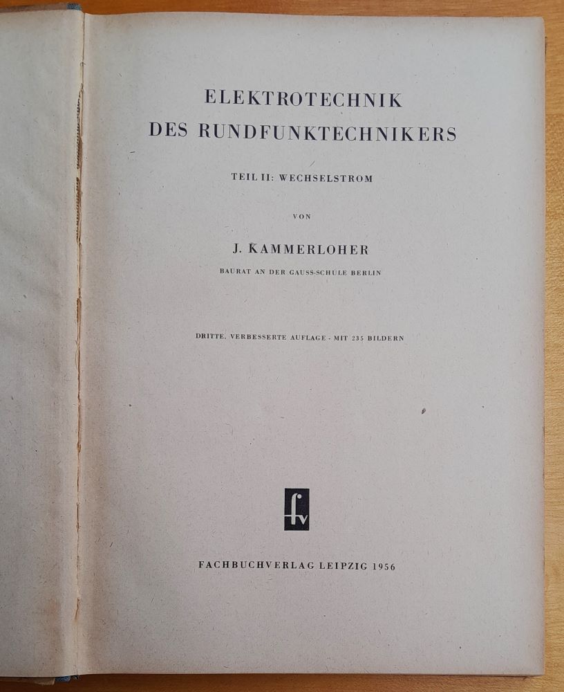 Elektrotechnik des Funktechnikers 1. Gleichstrom / Elektrotechnik des Rundfunk - Technikers / Teil 2. Wechselstrom