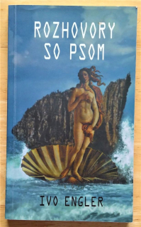 Rozhovory so psom o láske a žiarlivosti, o vode života a smrti