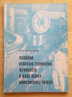 Súčasná vedecko-technická revolúcia a rast úlohy robotníckej triedy