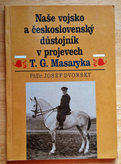 Naše vojsko a československý dústojník v projevech T.G. Masaryka