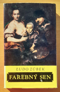 Farebný sen / Román zo života uhorského barokového maliara Jána Kupeckého