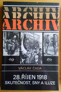 28.říjen 1918, Skutečnost, sny a iluze (Archiv)