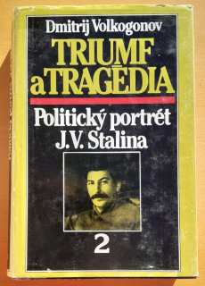 Triumf a Tragédia 2. / Politický portrét J. V. Stalina