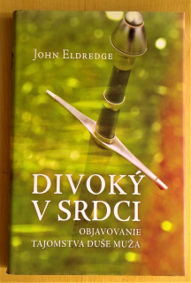Divoký v srdci / Objavovanie tajomstvá duše muža