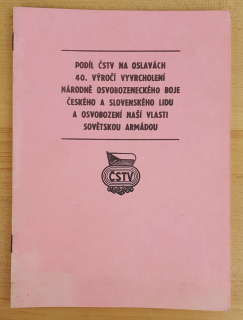 Podíl ČSTV na oslavách 40. výročí vyvrcholení národně osvobozeneckého boje českého a slovenského lidu a osvobození naší vlasti Sovětskou armádou