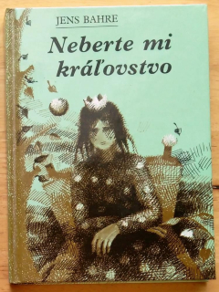 Neberte mi kráľovstvo