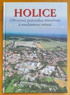 Holice / Obrazový prúvodce minulostí a současností města
