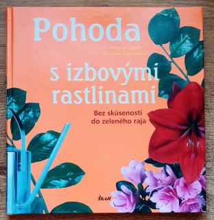 Pohoda s izbovými rastlinami / Bez skúsenosti do zeleného raja