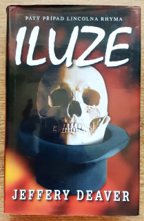 Iluze / Pátý případ Lincolna Rhyma / Jeffery Deaver