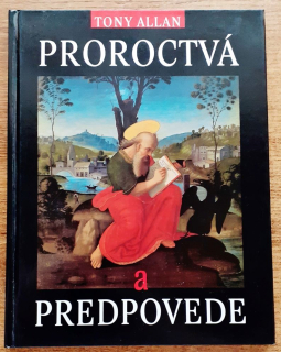 Proroctvá a predpovede / Veštby a vízie od najstarších čias podnes