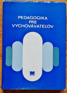 Pedagogika pre vychovávateľov / Učebnica pre stredné pedagogické školy