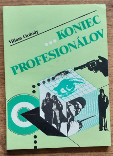 Koniec profesionálov / Kriminálne prípady z bývalej Československej socialistickej republiky.