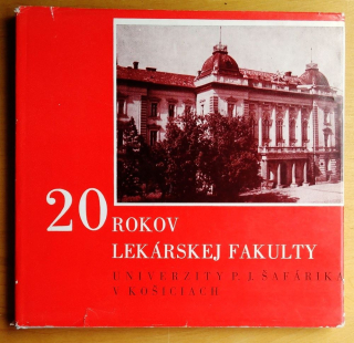 20 rokov lekárskej fakulty Univerzity P.J. Šafárika v Košiciach 1948-1968