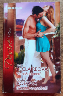 Víc než dokonalá - Day Leclaireová / Skandál na spadnutí - Paula Roeová