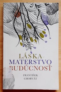Láska, materstvo, budúcnosť