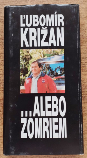 ...Alebo zomriem