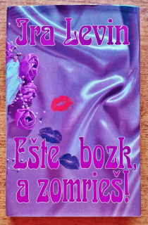 Ešte bozk, a zomrieš / o trojnásobnom vrahovi