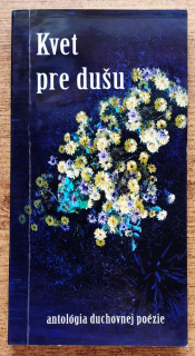 Kvet pre dušu / Antológia duchovnej poézie