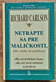 Netrápte sa pre maličkosti, lebo všetko sú maličkosti