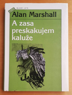 A zasa preskakujem kaluže - Alan Marshall