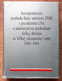Korešpondencia predsedu Rady ministrov ZSSR s prezidentmi USA a ministerskými predsedami Ceľkej Británie za Veľkej vlasteneckej vojny 1941-1945