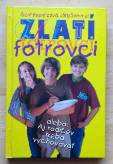 Zlatí fotrovci alebo: aj rodičov treba vychovávať