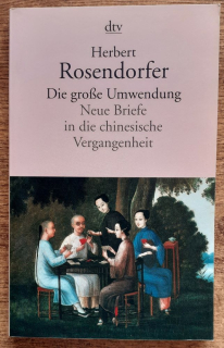 Die grosse Umwendung / Neue briefe in die chinesische Vergangenheit