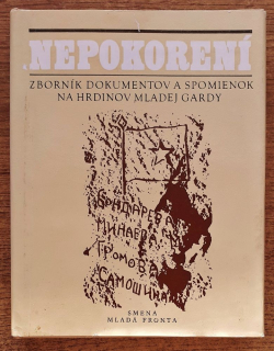 Nepokorení / Zborník dokumentov a spomienok na hrdinov Mladej gardy