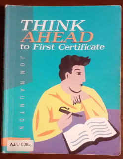Think Ahead to First Certificate