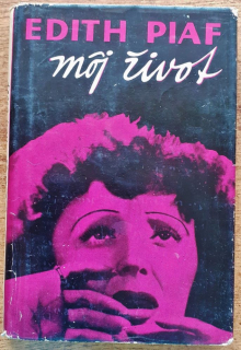 Môj život / Ma vie / Žila, milovala, spievala, až kým ju nezastihla smrť